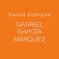 Affichette sur fond orange. Cercle littéraire Gabriel Garcia Marquez. En arrière plan, un dessin symbolique simple représentant un oiseau à grand cou avec de grandes ailes et de grandes plumes arrières.
