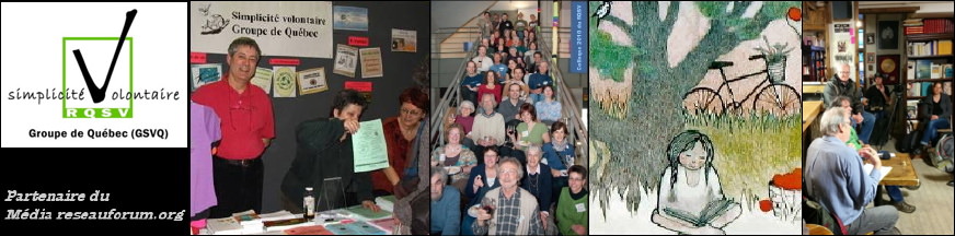 Bannière pour le GSVQ : Groupe de simplicité volontaire de Québec - Partenaire du Média reseauforum.org - Logo et quatre images : 1. Dessin : bonhomme et bonnefemme en blanc dans un verger avec des pommes. 2. Kiosque du GSVQ avec trois personnes. 3. Environ 40 participant-es, dans un escalier, lors du colloque 2010 du RSVQ. 4. Conférence conviviale dans la Librarie St-Jean-Baptiste.